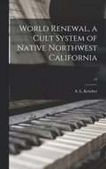 World Renewal, a Cult System of Native Northwest California; 13