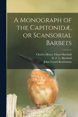 Monograph of the Capitonidæ, or Scansorial Barbets