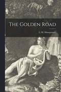 The Golden Road [microform]