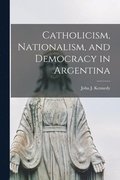 Catholicism, Nationalism, and Democracy in Argentina