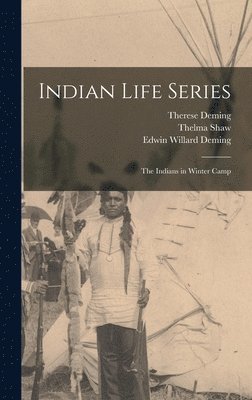 Thelma Shaw - Indian Life Series: The Indians in Winter Camp, Inbunden