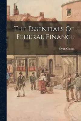 Gyan Chand - The Essentials Of Federal Finance, Häftad. Tillgänglighet: Lägg i varukorg
