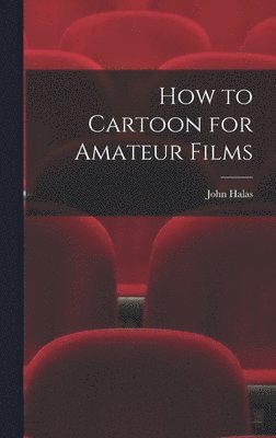 John Halas - How to Cartoon for Amateur Films, Inbunden. Tillgänglighet: Lägg i varukorg
