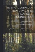 The Encyclopaedia of Municipal and Sanitary Engineering [electronic Resource]