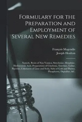 Formulary for the Preparation and Employment of Several New Remedies