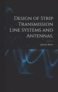 Design of Strip Transmission Line Systems and Antennas.