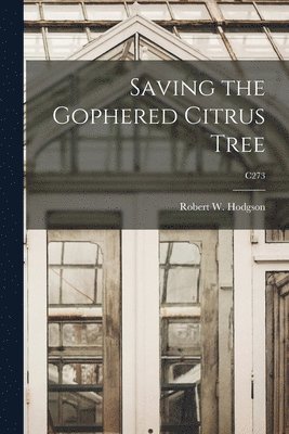 Robert W. (Robert Willard) Hodgson - Saving the Gophered Citrus Tree; C273, Häftad