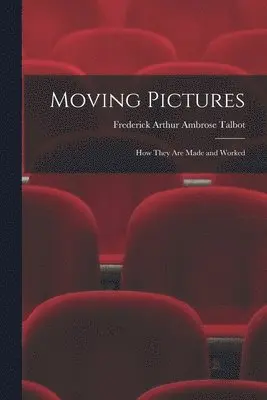 Frederick Arthur Ambrose Talbot - Moving Pictures, Häftad. Tillgänglighet: Lägg i varukorg