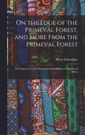 On the Edge of the Primeval Forest, and More From the Primeval Forest: the Experiences and Observations of a Doctor in Equatorial Africa