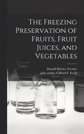 The Freezing Preservation of Fruits, Fruit Juices, and Vegetables
