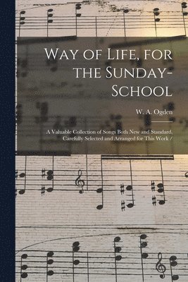 W. a. (William a. ). Ogden - Way of Life, for the Sunday-school, Häftad. Tillgänglighet: Lägg i varukorg
