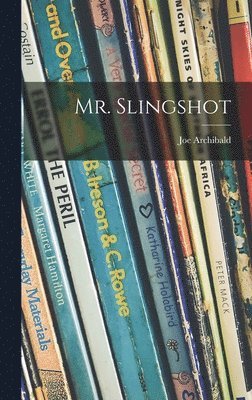 Joe 1898- Archibald - Mr. Slingshot, Inbunden