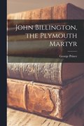 John Billington, the Plymouth Martyr