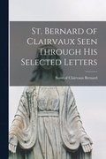 St. Bernard of Clairvaux Seen Through His Selected Letters