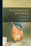 An Australian Bird Book; a Pocket Book for Field Use