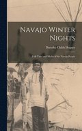 Navajo Winter Nights; Folk Tales and Myths of the Navajo People