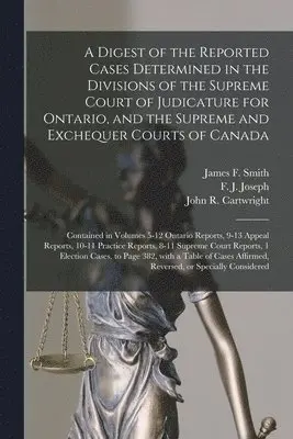 James F. (James Frederick) B. Smith, F. J. (Frank John) Joseph, John R. (John Robison) B. Cartwright - Digest of the Reported Cases Determined in the Divisions of the Supreme Court of Judicature for Ontario, and the Supreme and Exchequer Courts of Canada [microform], Häftad. Tillgänglighet: Lägg i varukorg