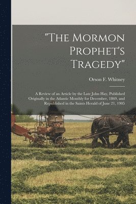 Orson F. (Orson Ferguson) . Whitney - "The Mormon Prophet's Tragedy", Häftad. Tillgänglighet: Lägg i varukorg