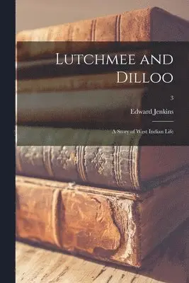 Edward 1838-1910 Jenkins - Lutchmee and Dilloo, Häftad. Tillgänglighet: Lägg i varukorg