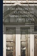 Treatise on the Culture and Management of Fruit Trees