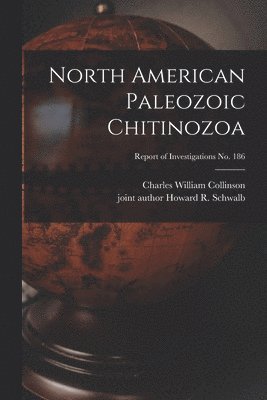 Charles William Collinson - North American Paleozoic Chitinozoa; Report of Investigations No. 186, Häftad. Tillgänglighet: Lägg i varukorg