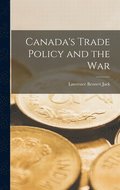 Canada's Trade Policy and the War