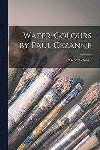 Water-colours by Paul Cezanne