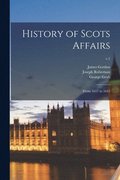 History of Scots Affairs