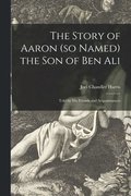 The Story of Aaron (so Named) the Son of Ben Ali