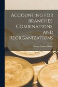Accounting for Branches, Combinations, and Reorganizations [microform]
