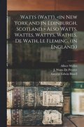 Watts (Watt), Also Watts, Wattes, Wattys, Wathes, De Wath, Le Fleming, (in England.)
