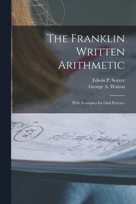 Edwin P. (Edwin Pliny) Seaver, George a. (George Augustus) Walton - Franklin Written Arithmetic, Häftad. Tillgänglighet: Lägg i varukorg