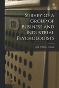 Survey of a Group of Business and Industrial Psychologists