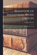 Behavior of Industrial Work Groups: Prediction and Control