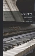 Bolero: the Life of Maurice Ravel