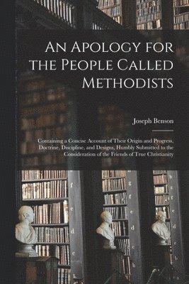 Joseph 1749-1821 Benson - Apology for the People Called Methodists, Häftad