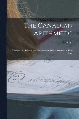 Teacher - Canadian Arithmetic [microform], Häftad. Tillgänglighet: Lägg i varukorg