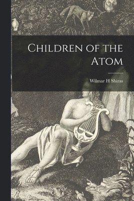 Wilmar H. Shiras - Children of the Atom, Häftad