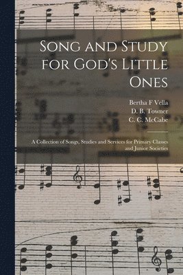 Bertha F Vella, Daniel Brink Towner, C. C. (Charles Cardwell) McCabe - Song and Study for God's Little Ones, Häftad. Tillgänglighet: Lägg i varukorg