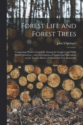 John S Springer - Forest Life and Forest Trees [microform], Häftad