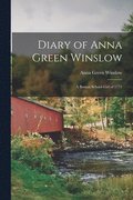Diary of Anna Green Winslow [microform]