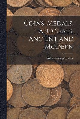 W C Prime - Coins, Medals, and Seals, Ancient and Modern, Häftad. Tillgänglighet: Lägg i varukorg