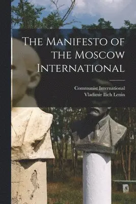 Vladimir Ilich 1870-1924 Lenin, Communist International - Manifesto of the Moscow International [microform], Häftad. Tillgänglighet: Lägg i varukorg
