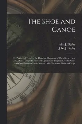 John J. (John Jeremiah) Bigsby, John J. (John Jeremiah) Higsby - Shoe and Canoe, Häftad. Tillgänglighet: Lägg i varukorg