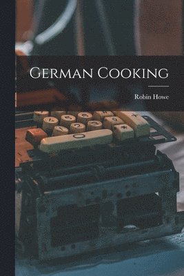 Robin Howe - German Cooking, Häftad