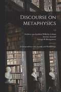 Discourse on Metaphysics; Correspondence With Arnauld, and Monadology;; c.1
