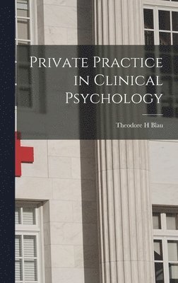 Theodore H. Blau - Private Practice in Clinical Psychology, Inbunden. Tillgänglighet: Lägg i varukorg