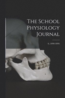 School Physiology Journal; 8, (1898-1899)