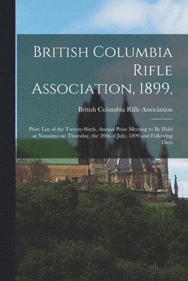 British Columbia Rifle Association (V - British Columbia Rifle Association, 1899, [microform], Häftad. Tillgänglighet: Lägg i varukorg