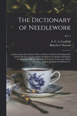 Blanche C Saward, S. F. a. (Sophia Frances a. Caulfeild - Dictionary of Needlework, Häftad. Tillgänglighet: Lägg i varukorg